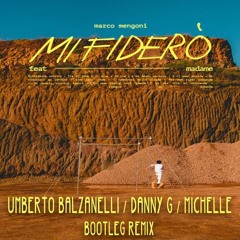 Marco Mengoni feat. Madame - Mi Fiderò (Umberto Balzanelli, Danny G, Michelle Bootleg Remix)