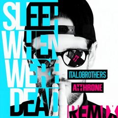 ItaloBrothers - Sleep When We're Dead (Atthrone Remix)
