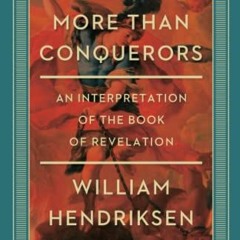 View PDF EBOOK EPUB KINDLE More Than Conquerors: An Interpretation of the Book of Revelation by  Wil