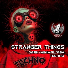 STRANGER THINGS || DARK - MINIMAL - PSY TECHNO By NEHAMA