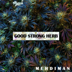 Mehdiman - Good Strong Herb (prod. By Mehdiman)
