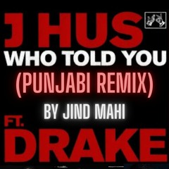 Who Told You Punjabi Remix By Jind Mahi