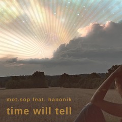 Time will tell (feat hanonik)