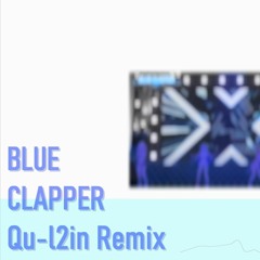 BLUE CLAPPER - Qu-l2in Remix
