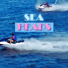 SEAHEADS (Theme Song)