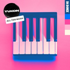 Yukon - All Too Much