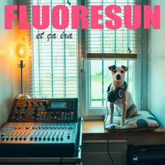 Fluoresun - Sun (Et ça ira)