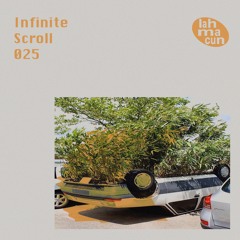 Infinite Scroll 025 @ Lahmacun Radio