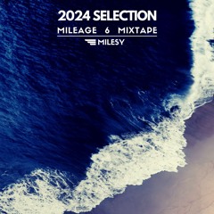 Mileage 6 - Mixtape - 2024 Selection