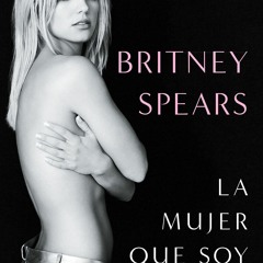 Book [PDF] Britney Spears: La mujer que soy / The Woman in Me (Spanish