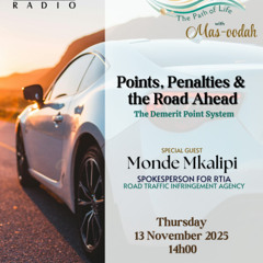 11/13/25 Sabeelul Hayaat : Path of Life - Points , Penalties and The Road Ahead - The Demerit Point System with Monde Mkalipi