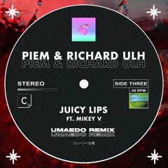 Piem & Richard Ulh - Juicy Lips (Umaedo Remix)