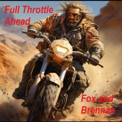 Full Throttle Ahead ( Fox and Brennan )