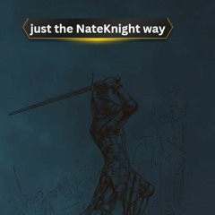 Just The NateKnight Way