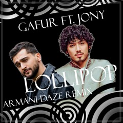 Gafur Ft. JONY - Lollipop (Armani Daze Remix)