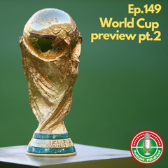 Ep.149 - World Cup preview (pt.2) | Rhagolwg Cwpan y Byd (rh.2)