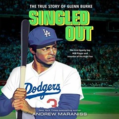 [ACCESS] [KINDLE PDF EBOOK EPUB] Singled Out: The True Story of Glenn Burke by  Andrew Maraniss,Kevi