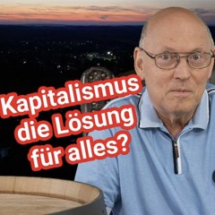 Zuseherfrage - Ist Kapitalismus die Lösung für alles?