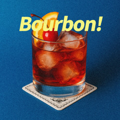 Bourbon!