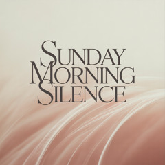 Sunday Morning Silence