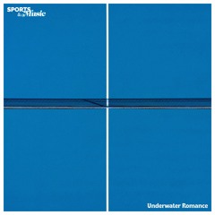 Sports & Music - Underwater Romance [Full EP]