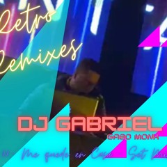 08.- Me quede en Casa - Retro Remixes (Dj Gabriel - Gabo Monk)