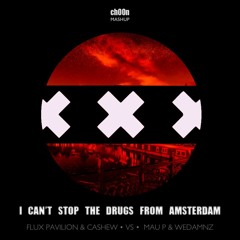 Flux Pavilion vs Mau P - I Can't Stop the Drugs From Amsterdam (ch00n Mashup)