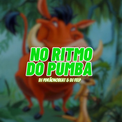 NO RITMO DO PUMBA [Dj PdrãoNoBeat & Dj Felp]