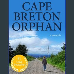 {READ/DOWNLOAD} 💖 Cape Breton Orphan Full Book