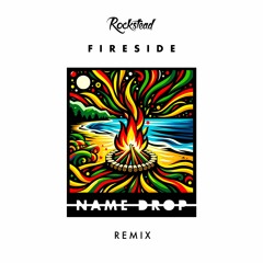 Fireside - Rockstead (NAME DROP Remix)