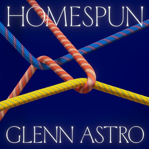 Glenn Astro - Homespun LP x Out now!