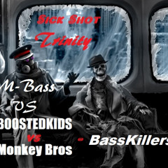BOOSTEDKIDS vs Monkey Bros vs BassKillers -  Sick Shot Trinity (M-Bass Edit)