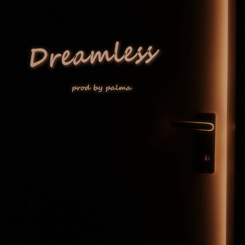 Dreamless [prod by Palma]