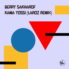 Berry Sakharof - Kama Yossi (Laroz Remix)
