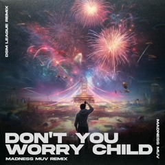 Swedish House Mafia - Don't You Worry Child (Madness Muv X DSM League Remix)