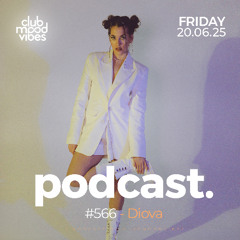 Club Mood Vibes Podcast #566 ─ Diova