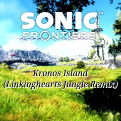 Sonic Frontiers - Kronos Island (LinkingHearts Jungle Remix)[LOOP]