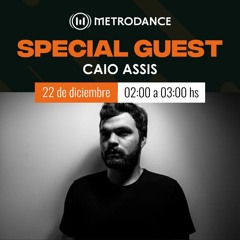 Special Guest Metrodance @ Caio Assis