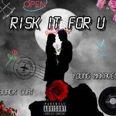 (Risk It For You)YOUNG MAKAVELI & BLACK GOAT