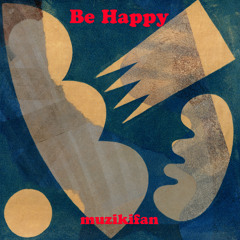 be happy