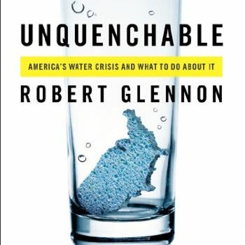 [Read] [EBOOK EPUB KINDLE PDF] Unquenchable: America's Water Crisis and What To Do About It by  Dr.