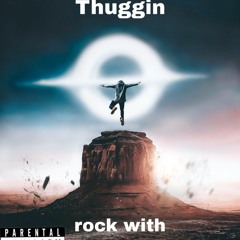 Thuggin- Rock With Me