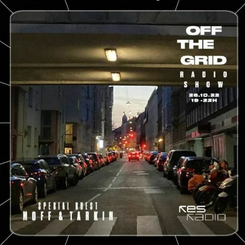 OFF THE GRID Radio SHOW @ RES.radio 26.10.2022 w/ Moff & Tarkin