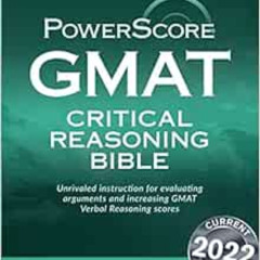 [Download] EBOOK 📪 The PowerScore GMAT Critical Reasoning Bible 2022st Edition by Da