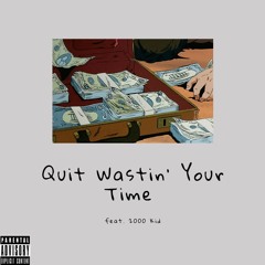 Quit Wastin' Your Time