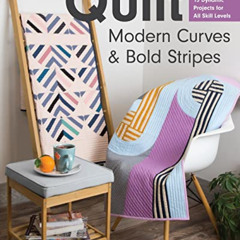 [Read] PDF 💖 Quilt Modern Curves & Bold Stripes: 15 Dynamic Projects for All Skill L