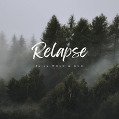 Relapse - Juice Wrld & GGG