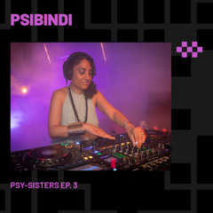 PSIBINDI | Psy-Sisters Ep. 3