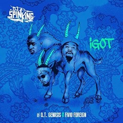 DJ Spinking Feat. OT Genesis & Fivio Foreign -I Got