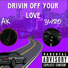 Drivin off Your Love (feat. YARO)